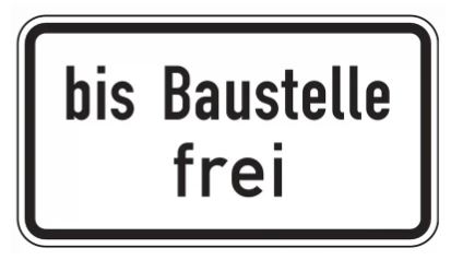 VZ Zusatzschild ZZ1028-31 231x420mm bis Baustelle frei